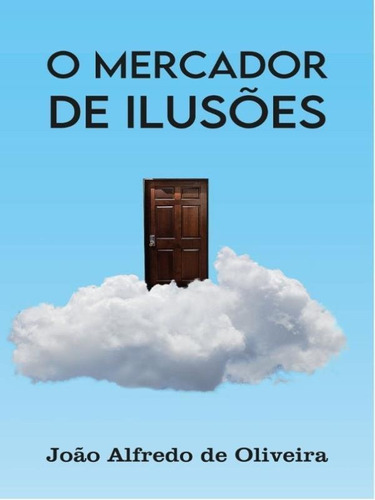 O Mercador De Ilusões, De Oliveira, João Alfredo De. Editora All Print, Capa Mole Em Português