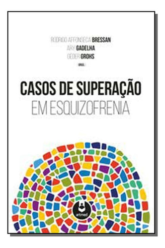 Libro Casos De Superacao Em Esquizofrenia De Bressan Rodrigo