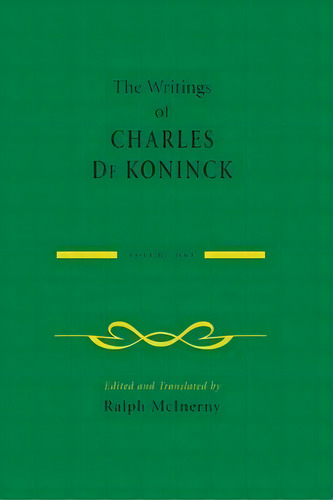 The Writings Of Charles De Koninck, Volume 1, De Charles De Koninck. Editorial University Notre Dame Press, Tapa Blanda En Inglés