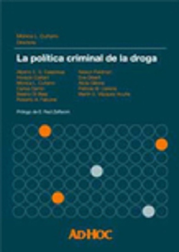 La Política Criminal De La Droga, De /es:  Cuñarro, Mónica L.., Vol. 1. Editorial Ad-hoc, Tapa Blanda, Edición 1 En Español, 2010