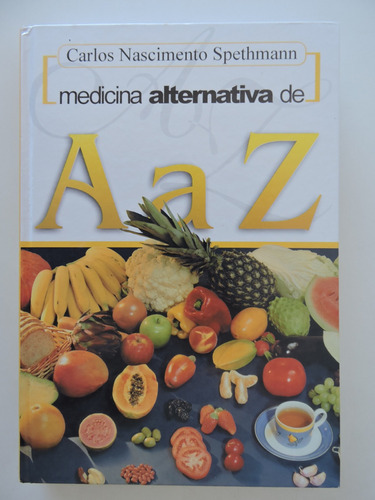 Medicina Alternativa De A A Z - Carlos Nascimento Spethmann