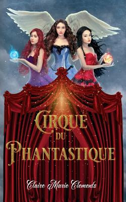 Libro Cirque Du Phantastique - Clements, Claire