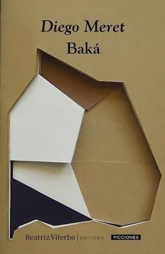 Baka, De Diego Meret. Editorial Beatriz Viterbo, Tapa Blanda En Español, 2017