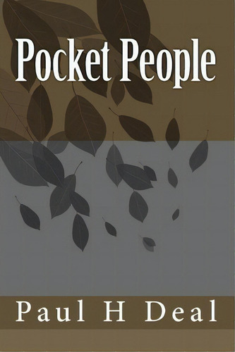 Pocket People, De Paul H Deal. Editorial Createspace Independent Publishing Platform, Tapa Blanda En Inglés