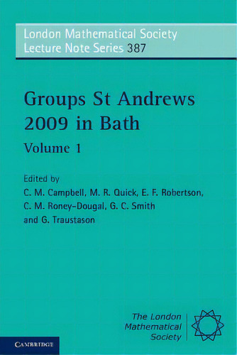 Groups St Andrews 2009 In Bath: Volume 1, De Campbell, C. M.. London Mathematical Society Lecture Te Series, Vol. 1. Editorial Cambridge, Tapa Blanda En Inglés