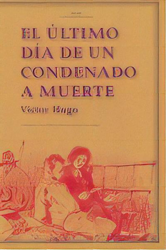 El Ãâºltimo Dãâa De Un Condenado A Muerte. Claude Gueux, De Hugo, Victor. Editorial Ediciones Akal En Español