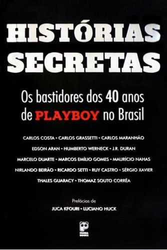 Histórias Secretas: Os Bastidores Dos 40 Anos De Playboy No Brasil, De Vários Autores. Editora Panda Books, Capa Mole, Edição 1ª Edição - 2016 Em Português