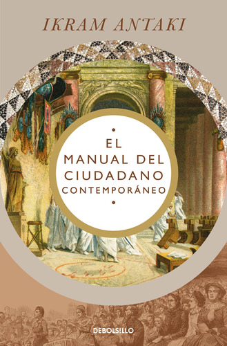 El manual del ciudadano contemporáneo, de Antaki, Ikram. Serie Bestseller Editorial Debolsillo, tapa blanda en español, 2022