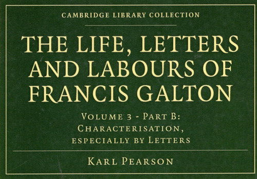 The Life,letters,and Labours Of Francis Galton 4 Vols.