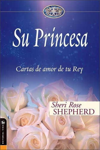 Su Princesa Cartas De Amor De Tu Rey Sheri Rose