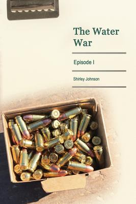 Libro The Water War: Episode I - Johnson, Shirley