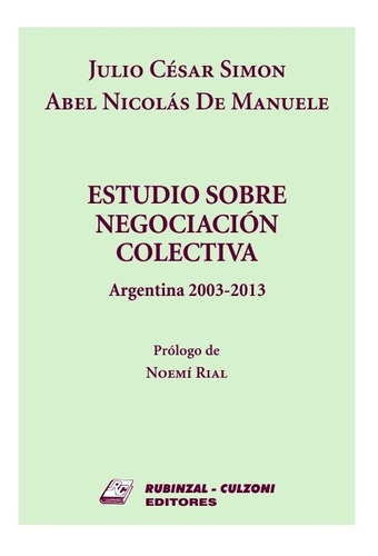 Estudio Sobre Negociación Colectiva, De Simon, Julio César / De Manuele, Abel Nicolás., Vol. 1. Editorial Rubinzal, Tapa Blanda En Español, 2014