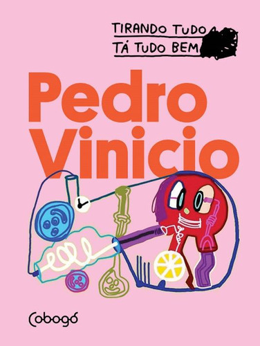 Pedro Vinicio - Tirando Tudo Tá Tudo Bem, De Vinicio Pedro. Editora Cobogó, Capa Mole Em Português