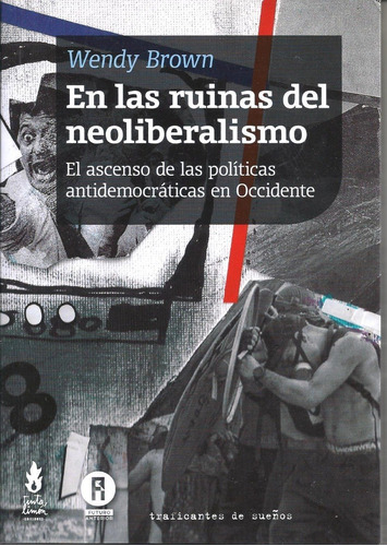 En Las Ruinas Del  Neoliberalismo - Wendy Brown