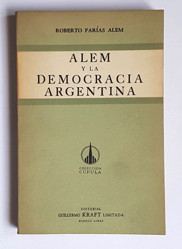 Alem Y La Democracia Argentina, Roberto Farias Alem