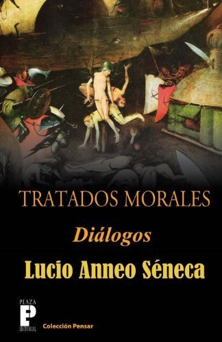 Tratados Morales, De Lucio Anneo Sã©neca. Editorial Createspace Independent Publishing Platform, Tapa Blanda En Español