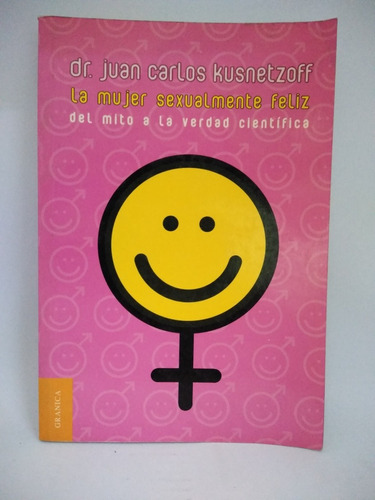 La Mujer Sexualmente Feliz. Dr Juan C. Kusnetzoff. Granica