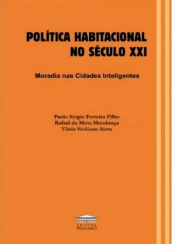 Politica Habitacional No Seculo Xxi: Politica Habitacional No Seculo Xxi, De Ferreira Filho, Paulo Sergio. Editora Processo, Capa Mole, Edição 1 Em Português, 2018