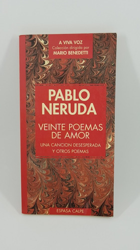 Veinte Poemas De Amor. Una Cancion Desesp. Neruda A