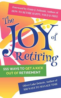 Libro The Joy Of Retiring: 555 Ways To Get A Kick Out Of ...