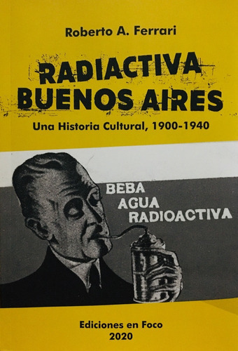 Radioactiva Buenos Aires, De Roberto Ferrari. Editorial Ediciones En Foco, Tapa Blanda En Español