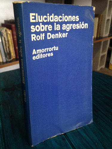 Elucidaciones Sobre La Agresion  Rolf Denker 