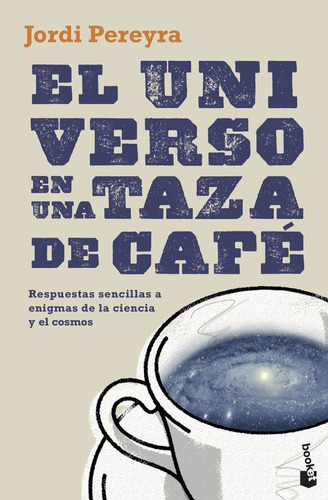 El Universo En Una Taza De Cafe - Jordi Pereyra