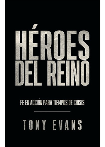 Libro Héroes Del Reino -   Tony Evans