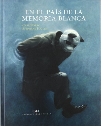 En El País De La Memoria Blanca, de Carl Norac. Editorial Barbara Fiore Editoria, tapa blanda, edición 1 en español