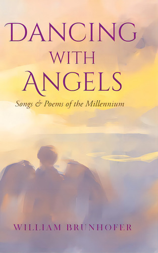 Dancing With Angels: Songs And Poems Of The Millennium, De Brunhofer, William. Editorial Christian Faith Pub Inc, Tapa Dura En Inglés