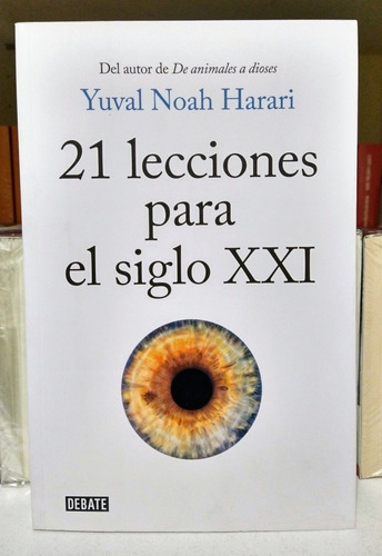 21 Lecciones Para El Siglo Xxi. Yuval Noah Harari