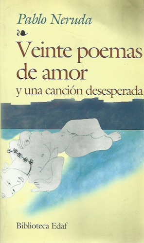 Veinte Poemas De Amor Y Una Cancion Desesperada Pablo Neruda