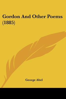 Libro Gordon And Other Poems (1885) - Abel, George