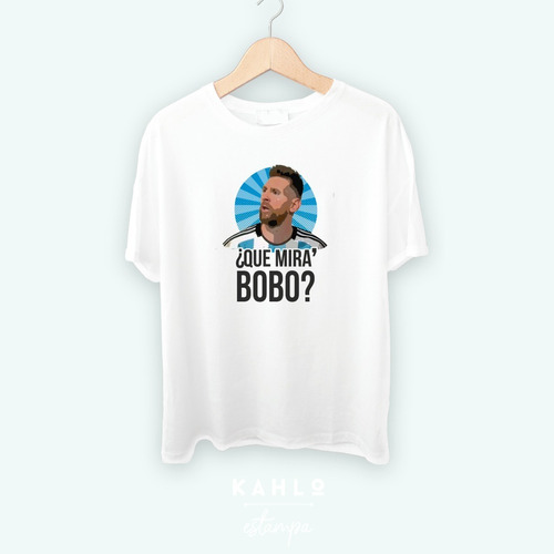 Remera Lionel Messi - Qué Miras Bobo?