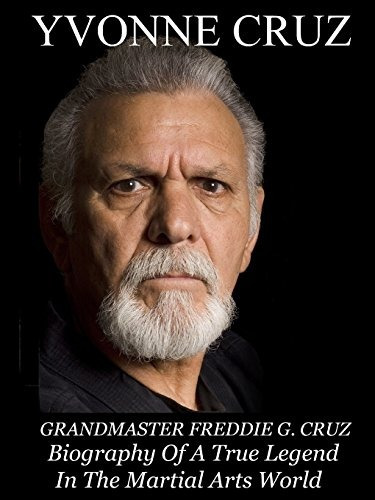 Grandmaster Freddie G Cruz Biography Of A True Legend In The