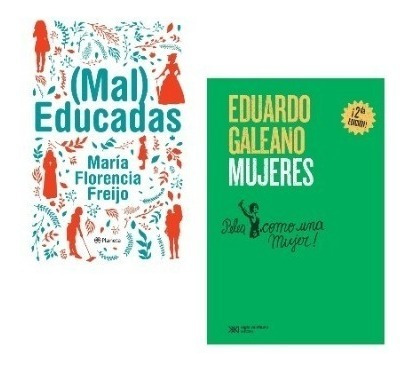 (mal) Educadas Maria + Mujeres Freijo/ Galeano