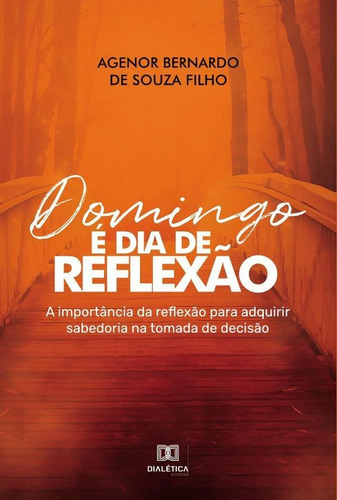 Domingo É Dia De Reflexão, De Agenor Bernardo De Souza Filho. Editorial Dialética, Tapa Blanda En Portugués, 2022