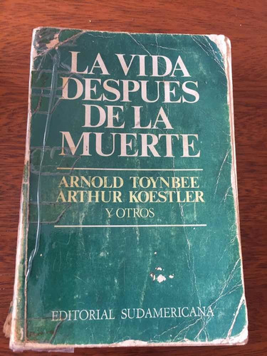 La Vida Después De La Muerte - Arnold Toynbee - Envios