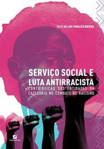 Serviço Social e luta antirracista: contribuição das enti, de Tales Willyan Fornazier Moreira. Editora LETRAMENTO, capa mole em português