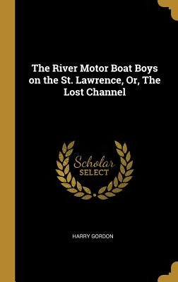 Libro The River Motor Boat Boys On The St. Lawrence, Or, ...