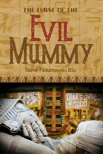 The Curse Of The Evil Mummy, De Naumovski Bsc, Steve. Editorial Dorrance Pub Co Inc, Tapa Blanda En Inglés