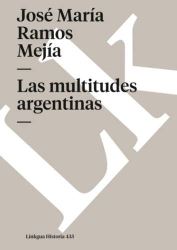 Libro: Las Multitudes Argentinas (historia) (spanish