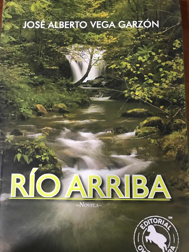 Rio Arriba: Rio Arriba, De Jose Alberto Vega Garzon. Editorial Oveja Negra, Tapa Blanda, Edición 1 En Español, 2013