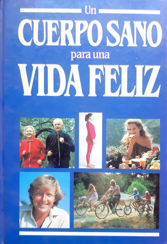 Un Cuerpo Sano Para Una Vida Feliz Círculo De Lectores Us 