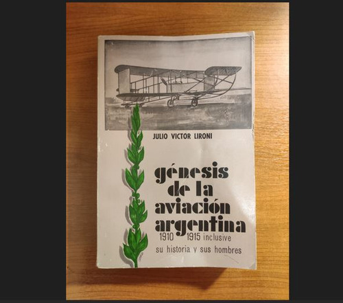 Génesis De La Aviación Argentina - Julio Victor Lironi