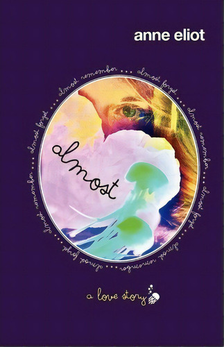 Almost: A Love Story, De Anne Eliot., Vol. 1. Editorial Createspace Independent Publishing Platform, Tapa Blanda En Inglés