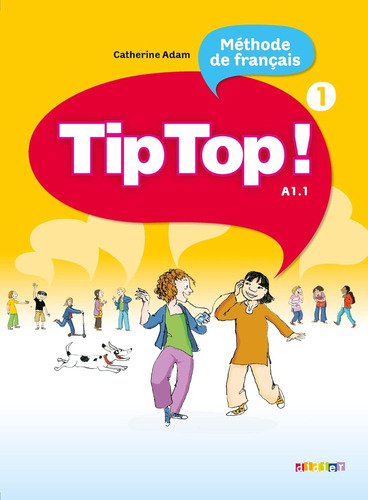 Tip Top 1 A1.1 Methode De Francais Catherine Adam Didier