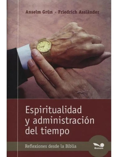 Espiritualidad Y Administración Del Tiempo - Anselm Grun