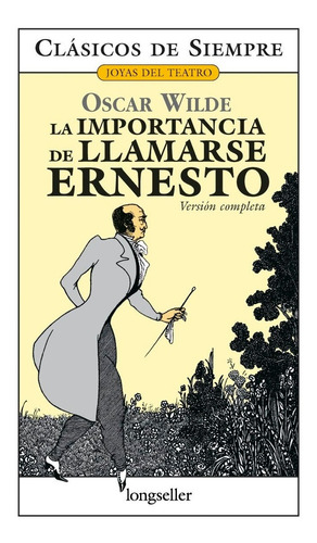 La Importancia De Llamarse Ernesto - Oscar Wilde - Es