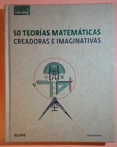 50 Teorias Matematicas Creadoras E Imaginativas - Brown B8